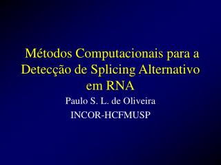 Métodos Computacionais para a Detecção de Splicing Alternativo em RNA