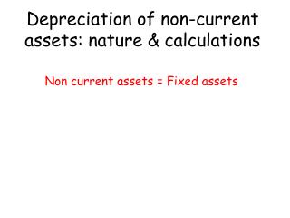Depreciation of non-current assets: nature &amp; calculations