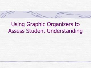 Using Graphic Organizers to Assess Student Understanding