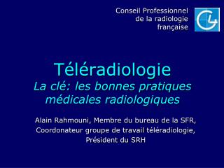 T éléradiologie La clé: les bonnes pratiques médicales radiologiques