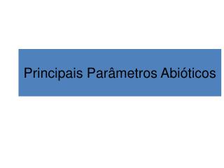 Principais Parâmetros Abióticos