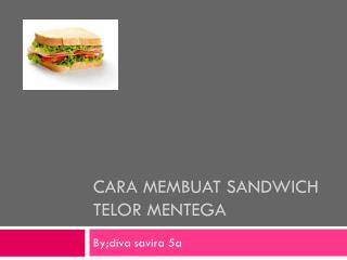 Cara membuat sandwich telor mentega