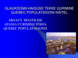 GLAUKOOMA HAIGUSE TEKKE UURIMINE QUEBEC POPULATSIOONI NÄITEL