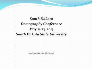 South Dakota Demography Conference May 21-23, 2013 South Dakota State University