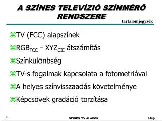 A SZÍNES TELEVÍZIÓ SZÍNMÉRŐ RENDSZERE