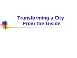 Transforming a City From the Inside