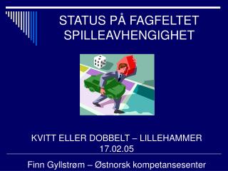 STATUS PÅ FAGFELTET SPILLEAVHENGIGHET