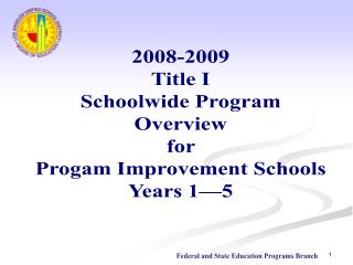 2008-2009 Title I Schoolwide Program Overview for Progam Improvement Schools Years 1—5