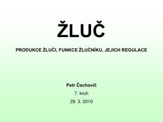 ŽLUČ PRODUKCE ŽLUČI, FUNKCE ŽLUČNÍKU, JEJICH REGULACE