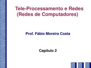Tele-Processamento e Redes (Redes de Computadores)
