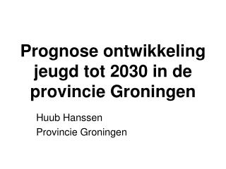 Prognose ontwikkeling jeugd tot 2030 in de provincie Groningen