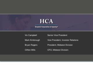 Vic Campbell	Senior Vice President 	Mark Kimbrough	Vice President, Investor Relations