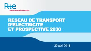 RESEAU DE TRANSPORT D’ELECTRICITE ET PROSPECTIVE 2030