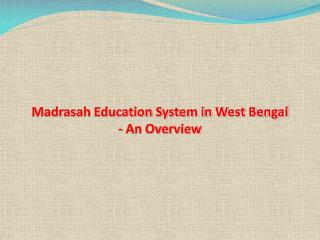 Madrasah Education System in West Bengal - An Overview