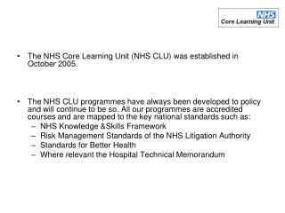 The NHS Core Learning Unit (NHS CLU) was established in October 2005.