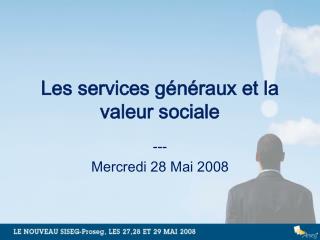 Les services généraux et la valeur sociale