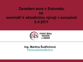 Zavedení eura v Estonsku na semináři k aktuálnímu vývoji v eurozóně 6.4.2011