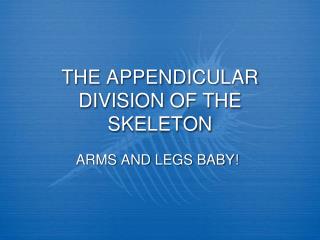 THE APPENDICULAR DIVISION OF THE SKELETON