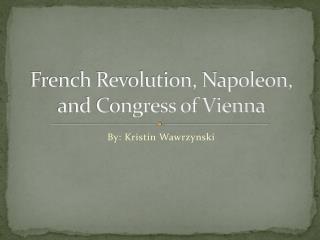 French Revolution, Napoleon, and Congress of Vienna