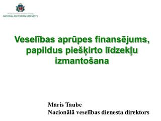 Veselības aprūpes finansējums, papildus piešķirto līdzekļu izmantošana