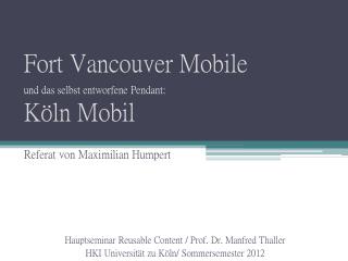 Fort Vancouver Mobile und das selbst entworfene Pendant: Köln Mobil