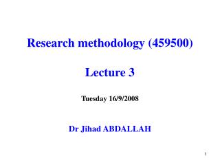 Research methodology (459500) Lecture 3 Tuesday 16/9/2008