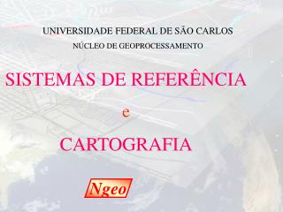 UNIVERSIDADE FEDERAL DE SÃO CARLOS NÚCLEO DE GEOPROCESSAMENTO