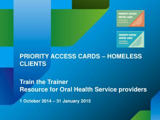 PRIORITY ACCESS CARDS – HOMELESS CLIENTS Train the Trainer