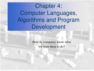 Chapter 4: Computer Languages, Algorithms and Program Development