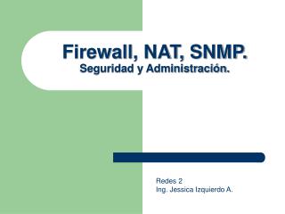 Firewall, NAT, SNMP. Seguridad y Administración.