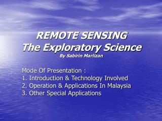 REMOTE SENSING The Exploratory Science By Sabirin Marlizan