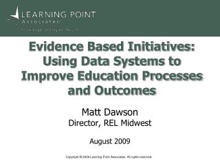 Evidence Based Initiatives: Using Data Systems to Improve Education Processes and Outcomes