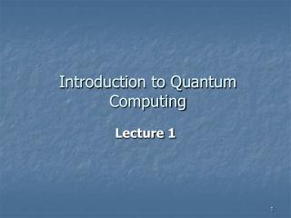 Introduction to Quantum Computing