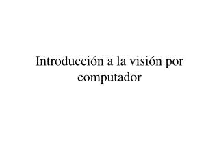 Introducción a la visión por computador