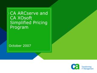 CA ARCserve and CA XOsoft Simplified Pricing Program