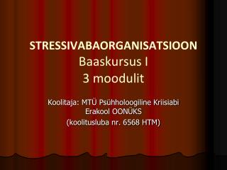 STRESSIVABAORGANISATSIOON Baaskursus I 3 moodulit