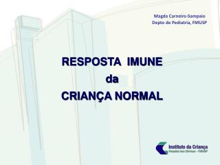 RESPOSTA IMUNE da CRIANÇA NORMAL