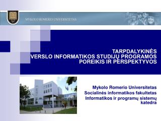 TARPDALYKINĖS VERSLO INFORMATIKOS STUDIJŲ PROGRAMOS POREIKIS IR PERSPEKTYVOS