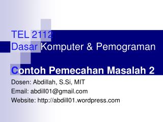 Dosen: Abdillah, S.Si, MIT Email: abdill01@gmail Website: abdill 01 . wordpress