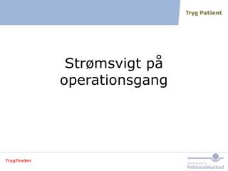 Strømsvigt på operationsgang