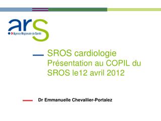 SROS cardiologie Présentation au COPIL du SROS le12 avril 2012