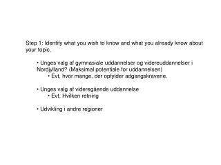 Step 1: Identify what you wish to know and what you already know about your topic.