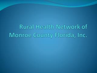 Rural Health Network of Monroe County Florida, Inc.