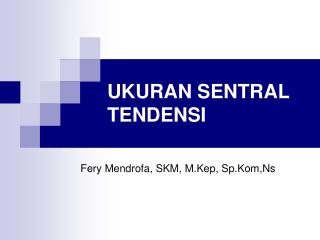 UKURAN SENTRAL TENDENSI