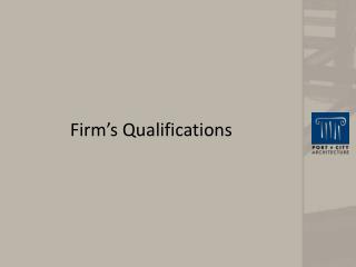 Firm’s Qualifications