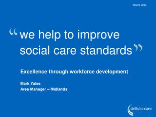 we help to improve social care standards