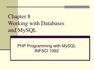 Chapter 8 Working with Databases and MySQL