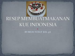 RESEP MEMBUATMAKANAN KUE INDONESIA