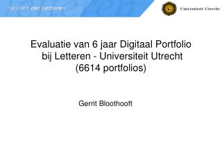 Evaluatie van 6 jaar Digitaal Portfolio bij Letteren - Universiteit Utrecht (6614 portfolios)