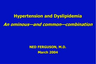 Hypertension and Dyslipidemia An ominous—and common—combination